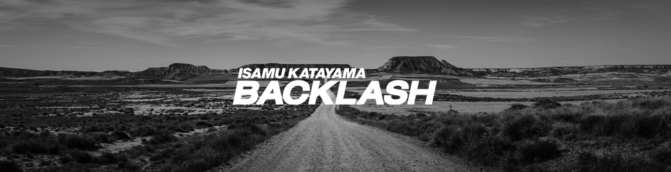 ISAMU KATAYAMA BACKLASH イサムカタヤマ バックラッシュ
